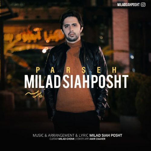 Milad Siah Posht   –   Parseh